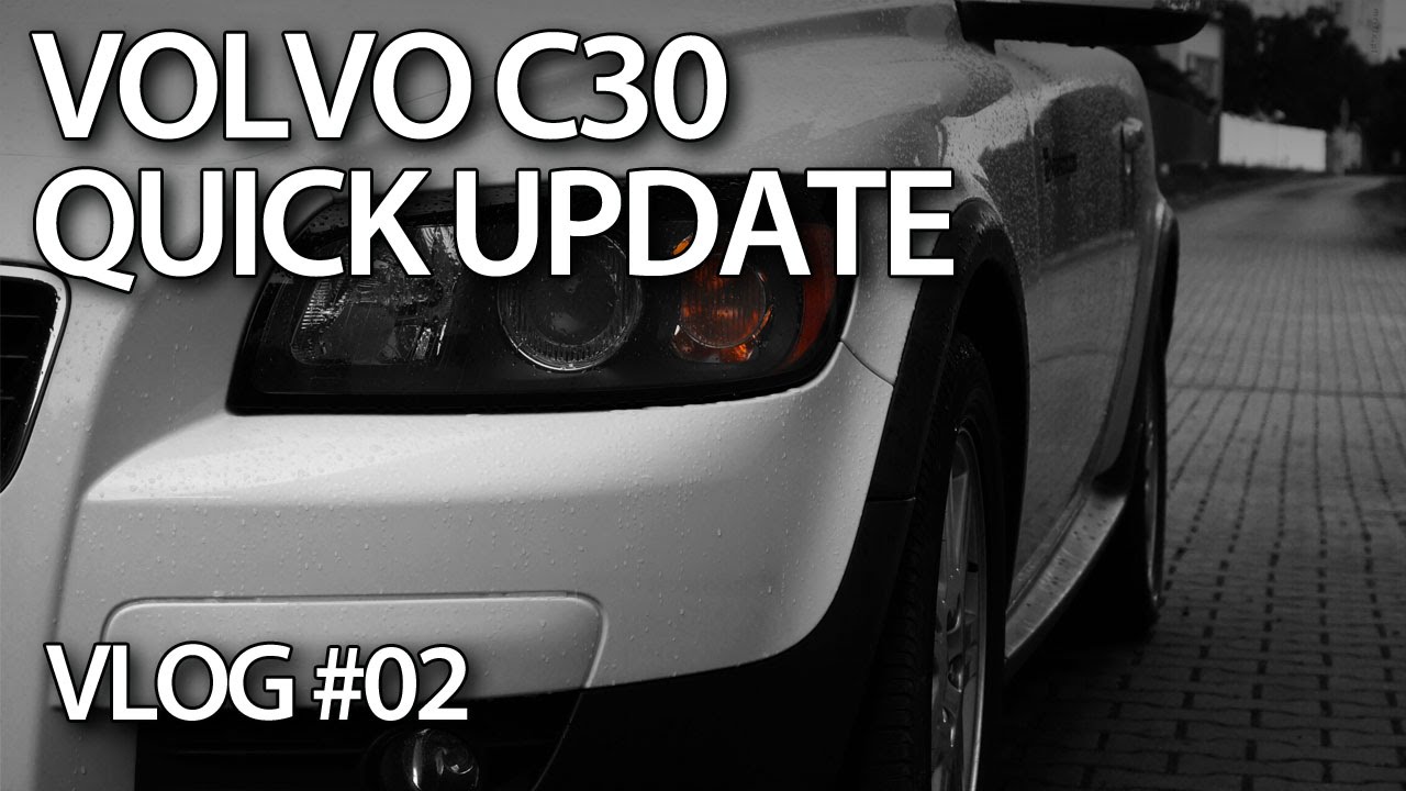 vlog - Szybka aktualizacja o Volvo C30, naprawach i modyfikacjach